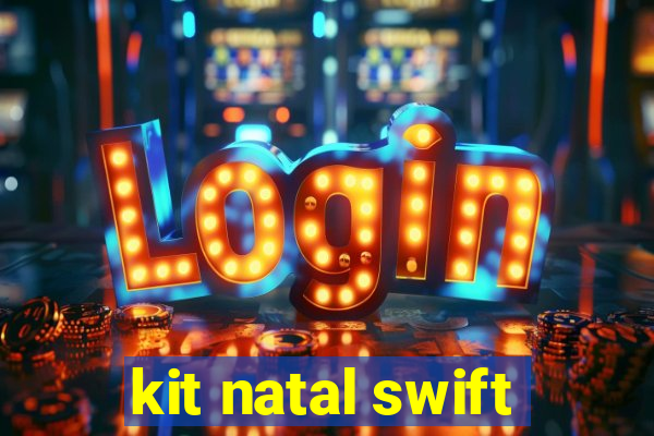 kit natal swift